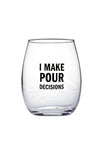 Pour Decisions Glass